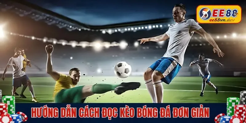 Hướng dẫn cách đọc kèo bóng đá đơn giản tại EE88
