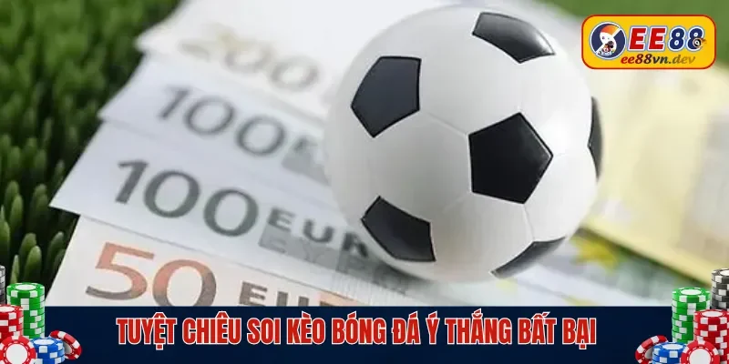 Kinh nghiệm soi kèo bóng đá ý 