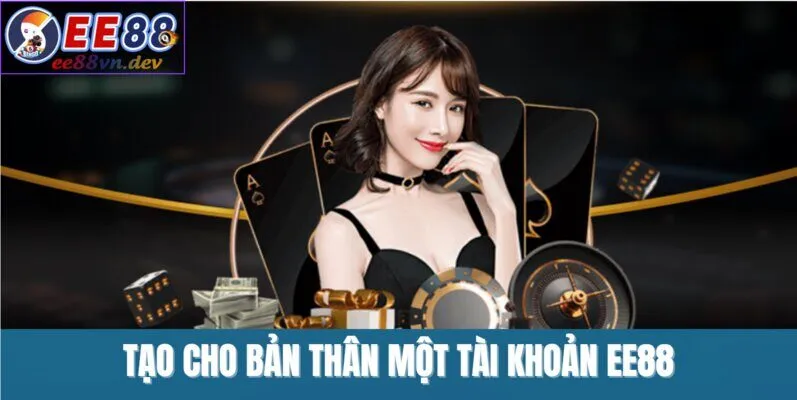 Tạo cho bản thân một tài khoản EE88