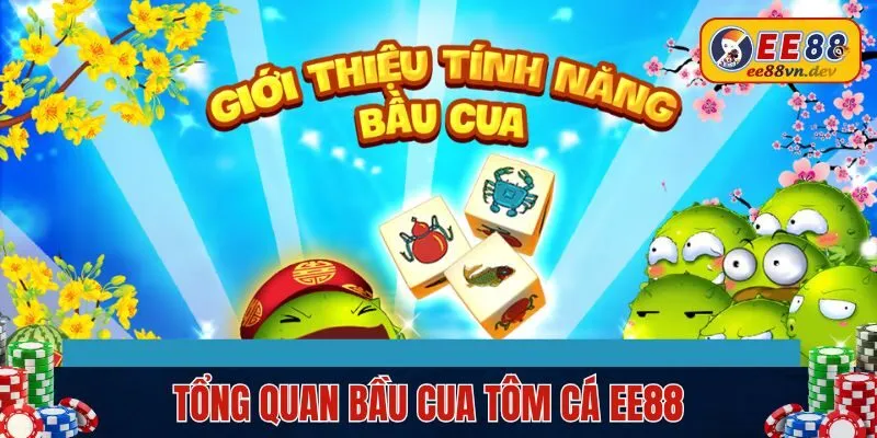 Tổng quan về bầu cua tôm cá EE88 