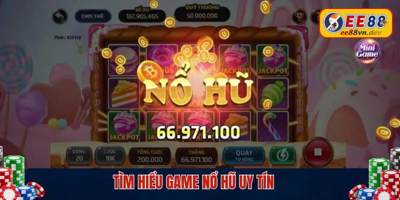 Tìm hiểu game Nổ Hũ uy tín 