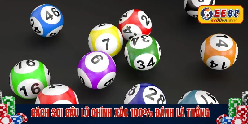 Phương pháp soi cầu lô 100% đánh là thắng cho hội viên